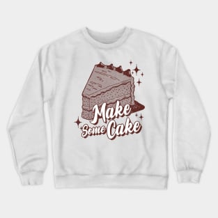 make some cake Crewneck Sweatshirt